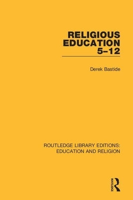 Religious Education 5-12 by Bastide, Derek