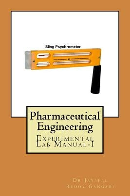Pharmaceutical Engineering: Experimental Lab Manual-I (Unit Operations) by Gangadi, Jayapal Reddy