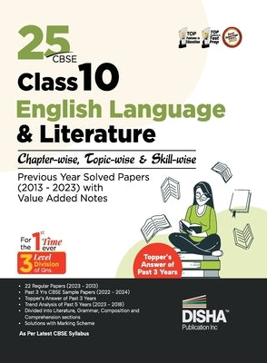 25 CBSE Class 10 English Language & Literature Chapter-wise, Topic-wise & Skill-wise Previous Year Solved Papers (2013 - 2023) with Value Added Notes by Disha Experts