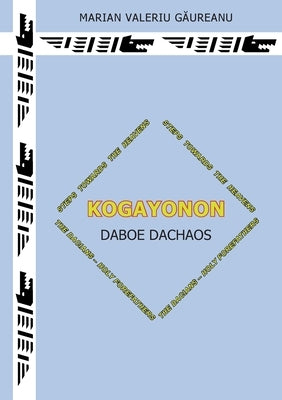 Kogayonon: Daboe Dachaos by Gaureanu, Marian Valeriu