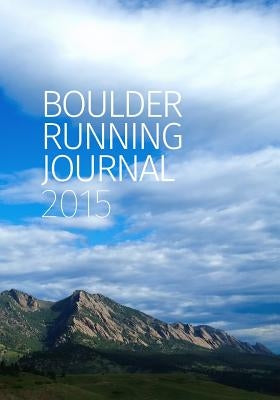 Boulder Running Journal 2015 by Straka, Todd