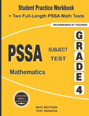 PSSA Subject Test Mathematics Grade 4: Student Practice Workbook + Two Full-Length PSSA Math Tests by Math Notion