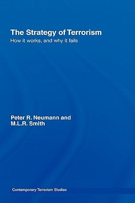The Strategy of Terrorism: How it Works, and Why it Fails by Neumann, Peter R.