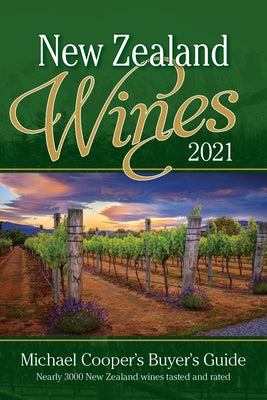 New Zealand Wines 2021: Michael Cooper's Buyer's Guide by Cooper, Michael