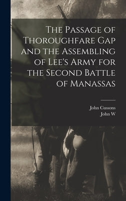 The Passage of Thoroughfare Gap and the Assembling of Lee's Army for the Second Battle of Manassas by Cussons, John