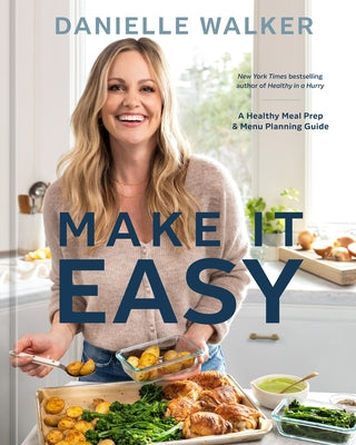 Make It Easy: A Healthy Meal Prep and Menu Planning Guide by Walker, Danielle