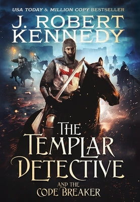 The Templar Detective and the Code Breaker by Kennedy, J. Robert