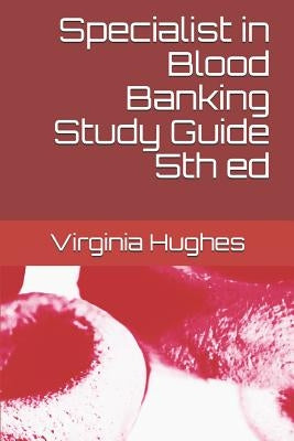 Specialist in Blood Banking Study Guide 5th Ed by Hughes Phd, Virginia C.