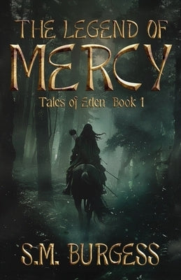 The Legend of Mercy: Tales of Eden Book 1 by Burgess, S. M.