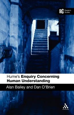 Hume's 'Enquiry Concerning Human Understanding': A Reader's Guide by Bailey, Alan