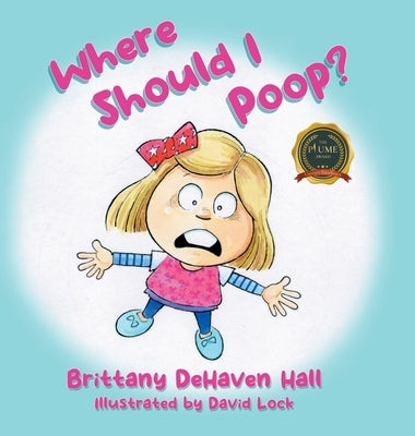 Where Should I Poop? by Hall, Brittany Dehaven