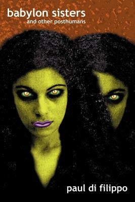 Babylon Sisters by Di Filippo, Paul