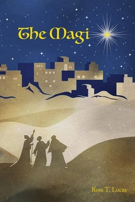 The Magi by Lucas, Ross T.