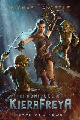Newb: Chronicles of KieraFreya Book 1 by Anderle, Michael