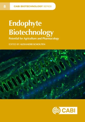 Endophyte Biotechnology: Potential for Agriculture and Pharmacology by Schouten, Alexander