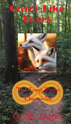 Crazy Like Foxes: The Long-Timer Chronicles by Lupo, G. M.