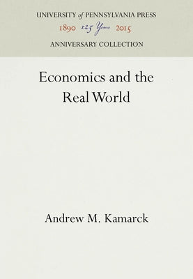 Economics and the Real World by Kamarck, Andrew M.