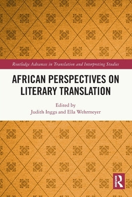 African Perspectives on Literary Translation by Inggs, Judith