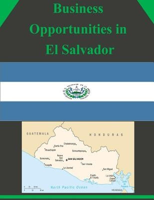 Business Opportunities in El Salvador by U. S. Department of Commerce