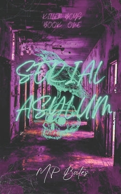 Serial Asylum: A dark MM romance by Bates, Meagan