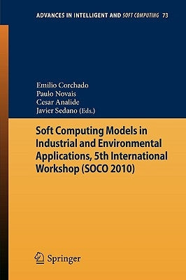 Soft Computing Models in Industrial and Environmental Applications, 5th International Workshop (Soco 2010) by Novais, Paulo