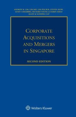 Corporate Acquisitions and Mergers in Singapore by Lim, Andrew M.