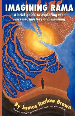 Imagining Rama: A brief guide to exploring the universe, mystery and meaning by Khanna, Bhavna