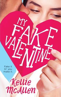 My Fake Valentine by McAllen, Kellie