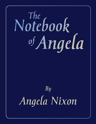 The Notebook of Angela by Nixon, Angela