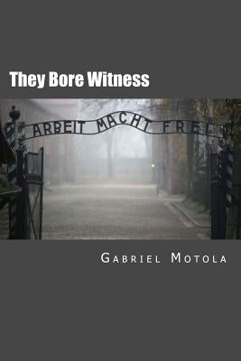They Bore Witness: Critical Essays on Victims of the Holocaust by Motola, Gabriel