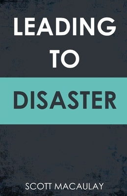 Leading to Disaster by Macaulay, Scott