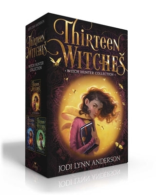 Thirteen Witches Witch Hunter Collection (Boxed Set): The Memory Thief; The Sea of Always; The Palace of Dreams by Anderson, Jodi Lynn
