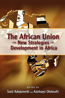 The African Union and New Strategies for Development in Africa by Adejumobi, Said