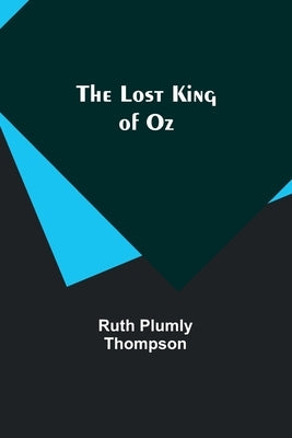 The Lost King of Oz by Thompson, Ruth Plumly