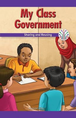 My Class Government: Sharing and Reusing by Ellis, Roman