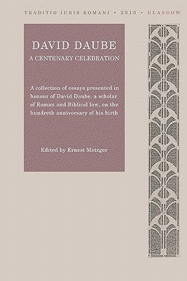 David Daube: A Centenary Celebration by Carey Miller, David