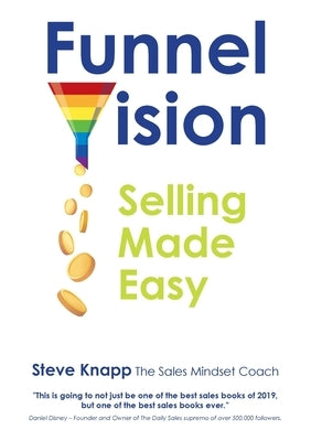 FunnelVision: Selling Made Easy by Knapp, Steve