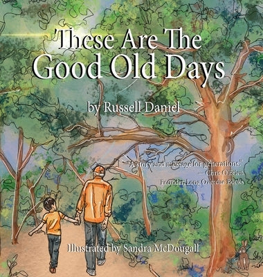 These Are The Good Old Days by Daniel, Russell