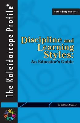 Discipline and Learning Styles: An Educator's Guide by Haggart, William
