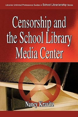 Censorship and the School Library Media Center by Kravitz, Nancy