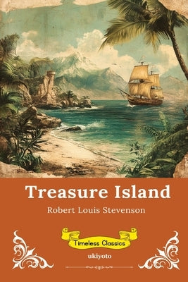 Treasure Island Timeless Classics by Robert Louis Stevenson