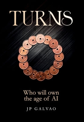 Turns: Who Will Own the Age of AI by Galvao, Jp