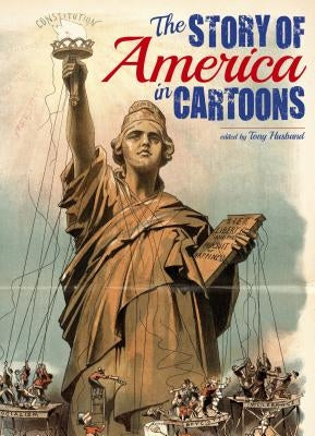 The Story of America in Cartoons by Husband, Tony