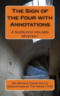 The Sign of the Four with Annotations: A Sherlock Holmes Mystery by Imholt Phd, Timothy James
