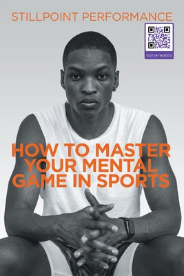 How to Master Your Mental Game in Sports by Jennifer Heistand