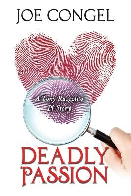 Deadly Passion: A Tony Razzolito PI Story by Congel, Joe