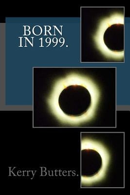 Born in 1999. Birthday Nostalgia. by Butters, Kerry