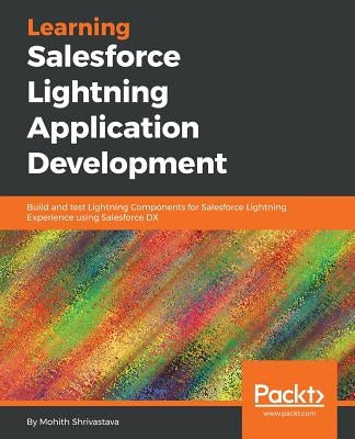 Learning Salesforce Lightning Application Development by Shrivastava, Mohith