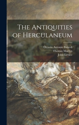 The Antiquities of Herculaneum by Baiardi, Ottavio Antonio 1694-1764