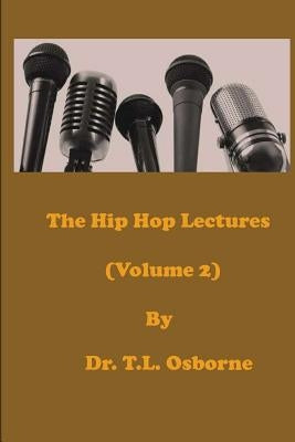 The Hip Hop Lectures (Volume 2) by Osborne, T. L.